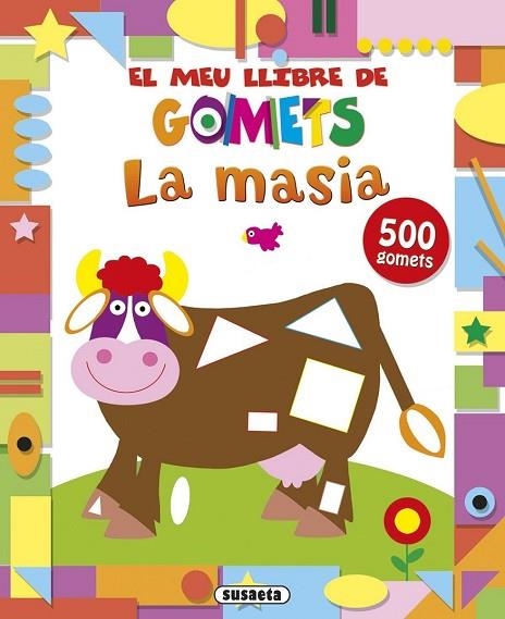 MASIA, LA (EL MEU LLIBRE DE GOMETS) | 9788467737523 | VV.AA. | Llibreria Drac - Librería de Olot | Comprar libros en catalán y castellano online