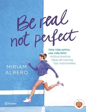 BE REAL, NOT PERFECT | 9788408144724 | ALBERO, MIRIAM | Llibreria Drac - Librería de Olot | Comprar libros en catalán y castellano online