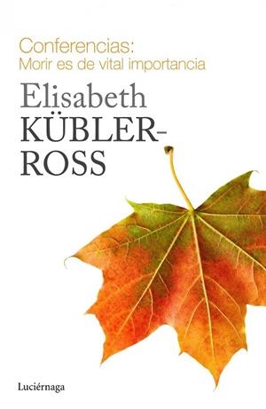 CONFERENCIAS. MORIR ES DE VITAL IMPORTANCIA | 9788415864721 | KÜBLER-ROSS, ELISABETH | Llibreria Drac - Librería de Olot | Comprar libros en catalán y castellano online