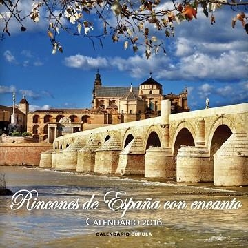 CALENDARIO 2016 RINCONES DE ESPAÑA CON ENCANTO | 9788448021665 | AA. VV. | Llibreria Drac - Librería de Olot | Comprar libros en catalán y castellano online
