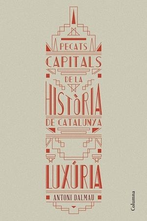 PECATS CAPITALS DE LA HISTÒRIA DE CATALUNYA. LUXÚRIA | 9788466419925 | DALMAU, ANTONI | Llibreria Drac - Librería de Olot | Comprar libros en catalán y castellano online