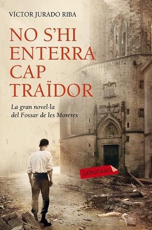 NO S'HI ENTERRA CAP TRAÏDOR | 9788416334452 | JURADO, VICTOR | Llibreria Drac - Librería de Olot | Comprar libros en catalán y castellano online