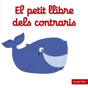 PETIT LLIBRE DELS CONTRARIS, EL | 9788490577271 | CHOUX, NATHALIE | Llibreria Drac - Llibreria d'Olot | Comprar llibres en català i castellà online