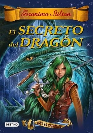 SECRETO DEL DRAGÓN, EL (LAS TRECE ESPADAS 1) | 9788408145158 | STILTON, GERONIMO | Llibreria Drac - Llibreria d'Olot | Comprar llibres en català i castellà online