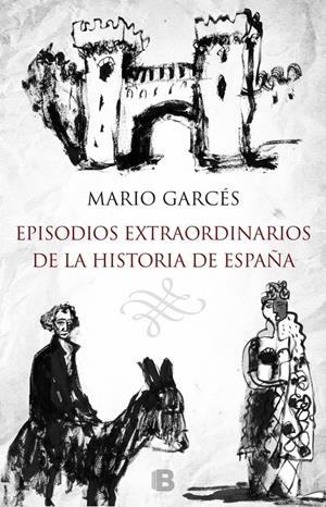 EPISODIOS EXTRAORDINARIOS DE LA HISTORIA DE ESPAÑA | 9788466657716 | GARCÉS, MARIO | Llibreria Drac - Llibreria d'Olot | Comprar llibres en català i castellà online