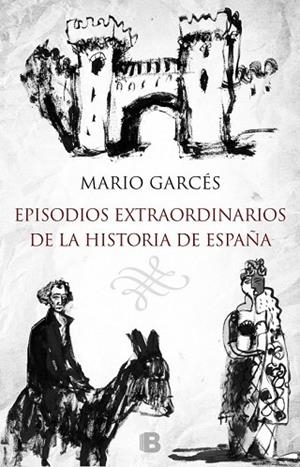 EPISODIOS EXTRAORDINARIOS DE LA HISTORIA DE ESPAÑA | 9788466657716 | GARCÉS, MARIO | Llibreria Drac - Llibreria d'Olot | Comprar llibres en català i castellà online