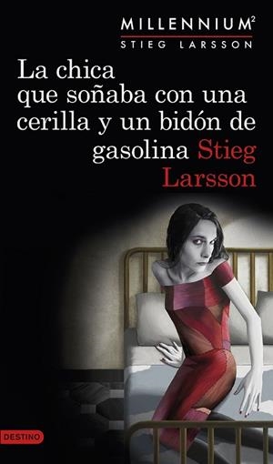 CHICA QUE SOÑABA CON UNA CERILLA Y UN BIDÓN DE GASOLINA, LA (SERIE MILLENNIUM 2) | 9788423349821 | LARSSON, STIEG | Llibreria Drac - Llibreria d'Olot | Comprar llibres en català i castellà online