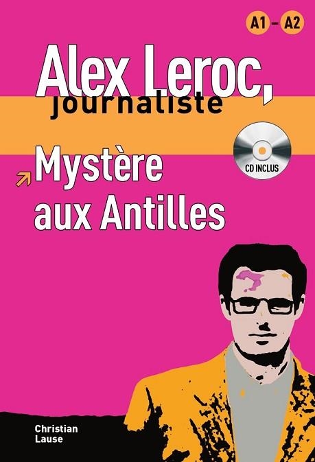 MYSTÈRE AUX ANTILLES. ALEX LEOROC JOURNALISTE + CD | 9788484433934 | LAUSE, CHRISTIAN | Llibreria Drac - Librería de Olot | Comprar libros en catalán y castellano online
