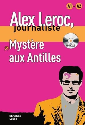 MYSTÈRE AUX ANTILLES. ALEX LEOROC JOURNALISTE + CD | 9788484433934 | LAUSE, CHRISTIAN | Llibreria Drac - Librería de Olot | Comprar libros en catalán y castellano online