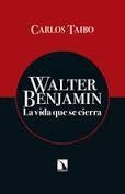 WALTER BENJAMIN. LA VIDA QUE SE CIERRA | 9788490970430 | TAIBO, CARLOS | Llibreria Drac - Librería de Olot | Comprar libros en catalán y castellano online