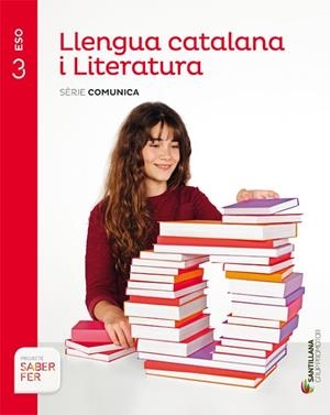 LLENGUA CATALANA I LITERATURA SÈRIE COMUNICA 3ESO SABER FER GRUP PROMOTOR | 9788490472071 | VILANOVA BOQUERAS, ALBERT/GUILUZ VIDAL, TERESA/JUANMARTI GENERES, EDUARD | Llibreria Drac - Librería de Olot | Comprar libros en catalán y castellano online