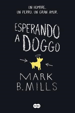 ESPERANDO A DOGGO | 9788483658000 | MILLS, MARK B. | Llibreria Drac - Librería de Olot | Comprar libros en catalán y castellano online