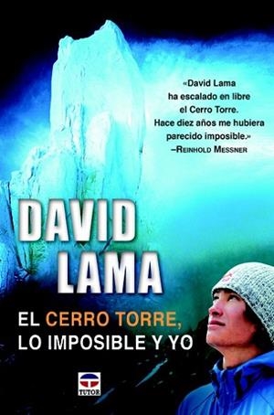 DAVID LAMA. EL CERRO TORRE, LO IMPOSIBLE Y YO | 9788479025335 | LAMA, DAVID | Llibreria Drac - Librería de Olot | Comprar libros en catalán y castellano online