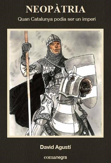 NEOPÀTRIA. QUAN CATALUNYA PODIA SER UN IMPERI | 9788416033768 | AGUSTÍ, DAVID | Llibreria Drac - Librería de Olot | Comprar libros en catalán y castellano online