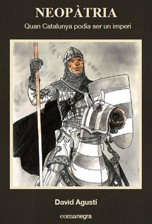 NEOPÀTRIA. QUAN CATALUNYA PODIA SER UN IMPERI | 9788416033768 | AGUSTÍ, DAVID | Llibreria Drac - Librería de Olot | Comprar libros en catalán y castellano online