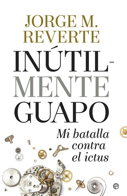 INUTILMENTE GUAPO | 9788490604533 | MARÍNEZ REVERTE, JORGE | Llibreria Drac - Llibreria d'Olot | Comprar llibres en català i castellà online