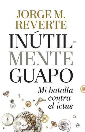 INUTILMENTE GUAPO | 9788490604533 | MARÍNEZ REVERTE, JORGE | Llibreria Drac - Llibreria d'Olot | Comprar llibres en català i castellà online