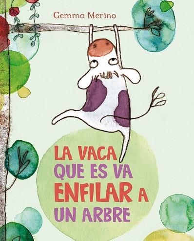 VACA QUE ES VA ENFILAR A UN ARBRE, LA | 9788416117390 | MERINO, GEMMA | Llibreria Drac - Librería de Olot | Comprar libros en catalán y castellano online