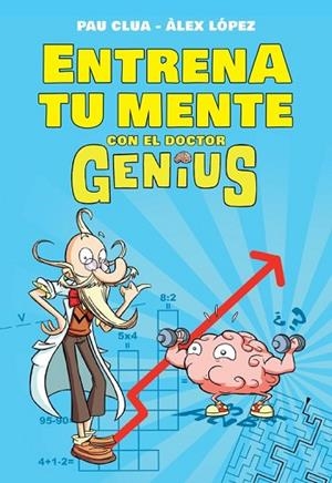 ENTRENA TU MENTE CON EL DR. GENIUS | 9788490434574 | LÓPEZ,ÁLEX; CLUA,PAU | Llibreria Drac - Llibreria d'Olot | Comprar llibres en català i castellà online