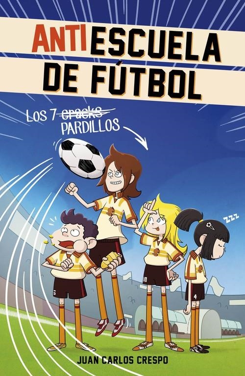 7 CRACKS PARDILLOS  (ANTIESCUELA DE FÚTBOL 1) | 9788420488004 | CRESPO,JUAN CARLOS | Llibreria Drac - Llibreria d'Olot | Comprar llibres en català i castellà online