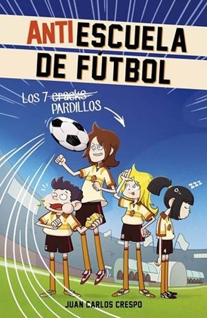 7 CRACKS PARDILLOS  (ANTIESCUELA DE FÚTBOL 1) | 9788420488004 | CRESPO,JUAN CARLOS | Llibreria Drac - Llibreria d'Olot | Comprar llibres en català i castellà online