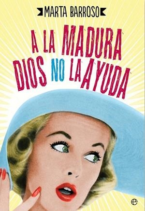 A LA MADURA DIOS NO LA AYUDA | 9788490604540 | BARROSO, MARTA | Llibreria Drac - Llibreria d'Olot | Comprar llibres en català i castellà online