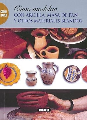 CÓMO MODELAR CON ARCILLA, MASA DE PAN Y OTROS MATERIALES BLANDOS | 9788430598595 | Llibreria Drac - Librería de Olot | Comprar libros en catalán y castellano online