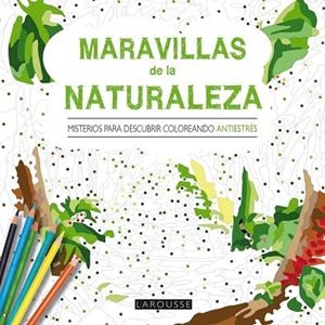 MARAVILLAS DE LA NATURALEZA. MISTERIOS PARA DESCUBRIR COLOREANDO | 9788416368419 | AA.DD. | Llibreria Drac - Librería de Olot | Comprar libros en catalán y castellano online