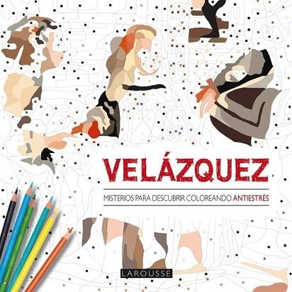 VELÁZQUEZ. MISTERIOS PARA DESCUBRIR COLOREANDO | 9788416368402 | AA.DD. | Llibreria Drac - Librería de Olot | Comprar libros en catalán y castellano online