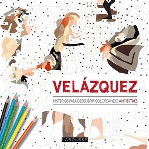 VELÁZQUEZ. MISTERIOS PARA DESCUBRIR COLOREANDO | 9788416368402 | AA.DD. | Llibreria Drac - Librería de Olot | Comprar libros en catalán y castellano online