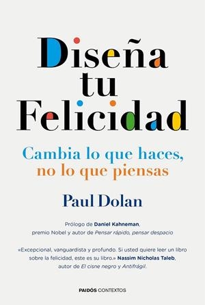 DISEÑA TU FELICIDAD | 9788449331473 | DOLAN, PAUL | Llibreria Drac - Librería de Olot | Comprar libros en catalán y castellano online