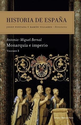 HISTORIA DE ESPAÑA MONARQUIA E IMPERIO 3 | 9788498928785 | BERNAL, ANTONIO MIGUEL | Llibreria Drac - Librería de Olot | Comprar libros en catalán y castellano online