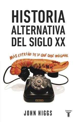 HISTORIA ALTERNATIVA DEL SIGLO XX | 9788430617432 | HIGGS, JOHN | Llibreria Drac - Librería de Olot | Comprar libros en catalán y castellano online