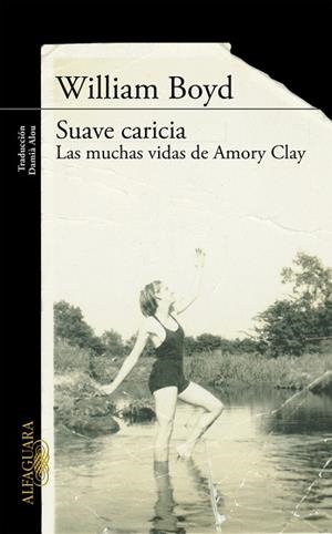SUAVE CARICIA. LAS MUCHAS VIDAS DE AMORY CLAY | 9788420412160 | BOYD, WILLIAM | Llibreria Drac - Librería de Olot | Comprar libros en catalán y castellano online
