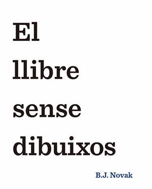 LLIBRE SENSE DIBUIXOS, EL | 9788490579893 | NOVAK, B.J. | Llibreria Drac - Librería de Olot | Comprar libros en catalán y castellano online