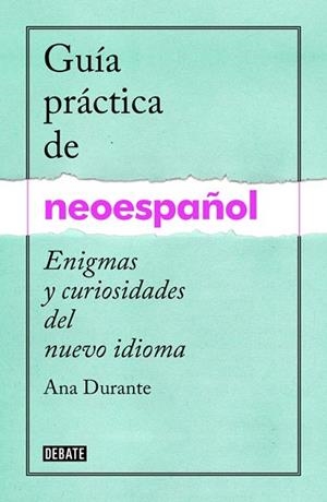 GUÍA PRÁCTICA DE NEOESPAÑOL | 9788499925516 | DURANTE, ANA | Llibreria Drac - Llibreria d'Olot | Comprar llibres en català i castellà online