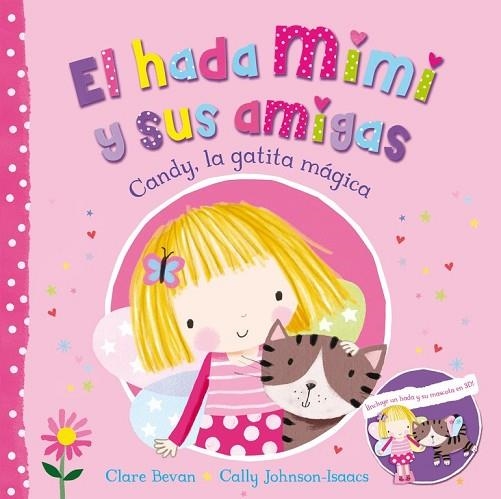 CANDY, LA GATITA MÁGICA (EL HADA MIMI Y SUS AMIGAS 1) | 9788448845148 | BEVAN, CLARE ; JOHNSON-ISAACS, CALLY | Llibreria Drac - Llibreria d'Olot | Comprar llibres en català i castellà online