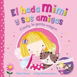 CANDY, LA GATITA MÁGICA (EL HADA MIMI Y SUS AMIGAS 1) | 9788448845148 | BEVAN, CLARE ; JOHNSON-ISAACS, CALLY | Llibreria Drac - Llibreria d'Olot | Comprar llibres en català i castellà online