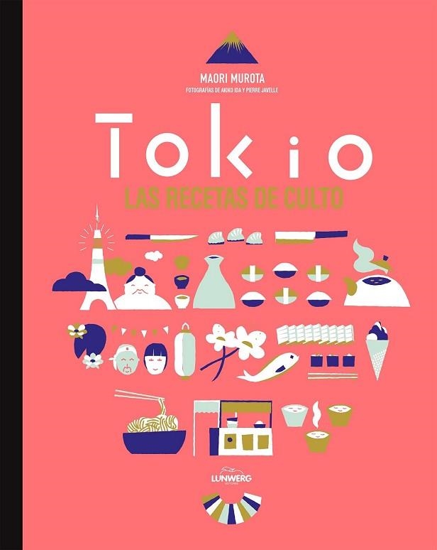 TOKIO. LAS RECETAS DE CULTO | 9788416489022 | MUROTA, MAORI | Llibreria Drac - Llibreria d'Olot | Comprar llibres en català i castellà online