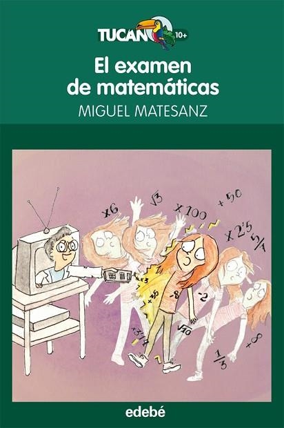 EXAMEN DE MATEMÁTICAS, EL (TUCAN VERDE 48) | 9788468304106 | MATESANZ, MIGUEL | Llibreria Drac - Librería de Olot | Comprar libros en catalán y castellano online