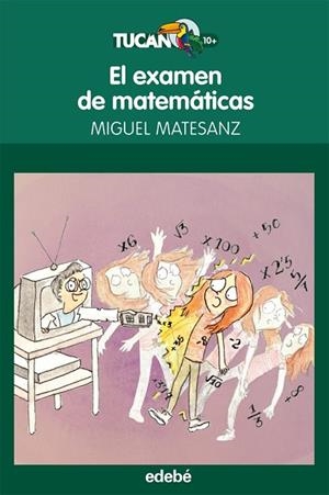 EXAMEN DE MATEMÁTICAS, EL (TUCAN VERDE 48) | 9788468304106 | MATESANZ, MIGUEL | Llibreria Drac - Librería de Olot | Comprar libros en catalán y castellano online