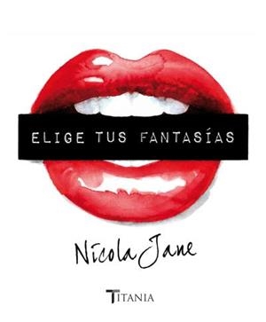 ELIGE TUS FANTASÍAS | 9788492916979 | JANE, NICOLA | Llibreria Drac - Librería de Olot | Comprar libros en catalán y castellano online