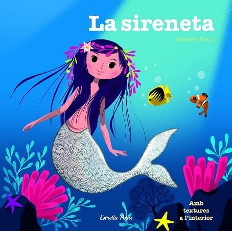 SIRENETA, LA. AMB TEXTURES A L'INTERIOR | 9788490579480 | ÉDITIONS MILAN | Llibreria Drac - Librería de Olot | Comprar libros en catalán y castellano online