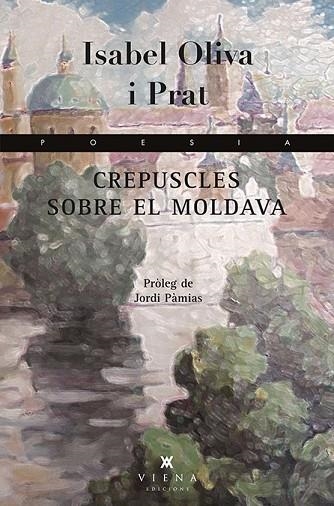 CREPUSCLES SOBRE EL MOLDAVA | 9788483308493 | OLIVA, ISABEL | Llibreria Drac - Librería de Olot | Comprar libros en catalán y castellano online