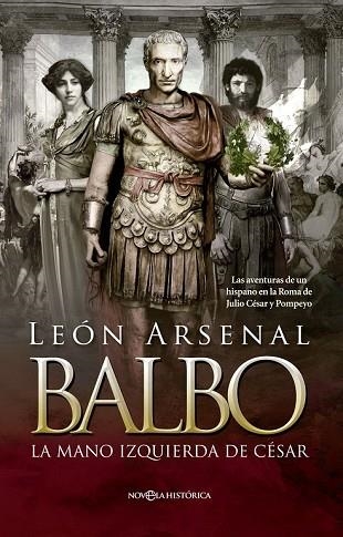 BALBO LA MANO IZQUIERDA DE CÉSAR. | 9788490604625 | ARSENAL, LEÓN | Llibreria Drac - Librería de Olot | Comprar libros en catalán y castellano online