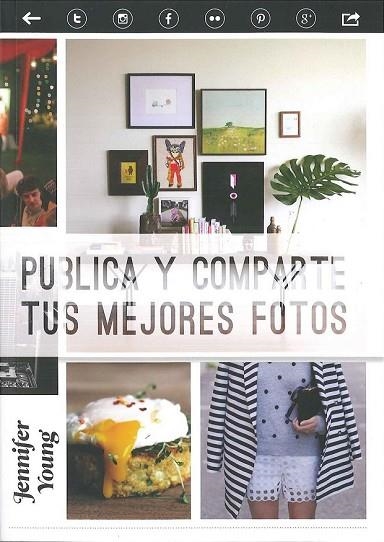 PUBLICA Y COMPARTE TUS MEJORES FOTOS | 9788475568935 | YOUNG, JENNIFER | Llibreria Drac - Librería de Olot | Comprar libros en catalán y castellano online
