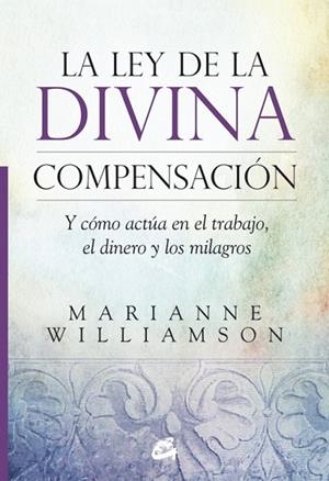 LEY DE LA DIVINA COMPENSACIÓN, LA | 9788484455264 | WILLIAMSON, MARIANNE | Llibreria Drac - Librería de Olot | Comprar libros en catalán y castellano online