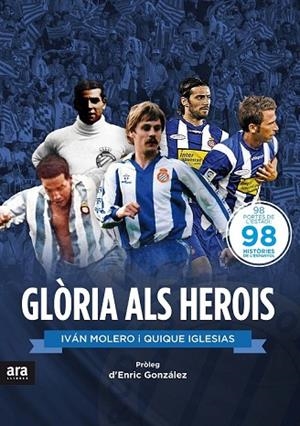 GLÒRIA ALS HEROIS (98 HISTORIES DE L'ESPANYOL) | 9788416154487 | IGLESIAS, ENRIQUE; MOLERO, IVÁN | Llibreria Drac - Llibreria d'Olot | Comprar llibres en català i castellà online
