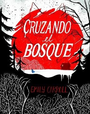 CRUZANDO EL BOSQUE | 9788494332630 | CARROLL, EMILY | Llibreria Drac - Librería de Olot | Comprar libros en catalán y castellano online