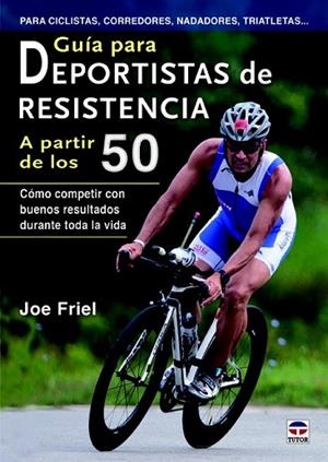 GUÍA PARA DEPORTISTAS DE RESISTENCIA A PARTIR DE LOS 50 | 9788479029098 | FRIEL, JOE | Llibreria Drac - Librería de Olot | Comprar libros en catalán y castellano online